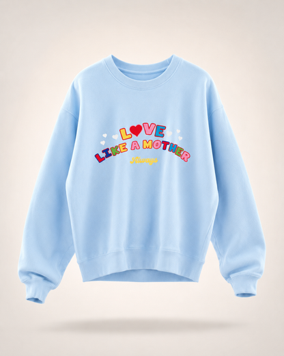 Love like a mother sweater
